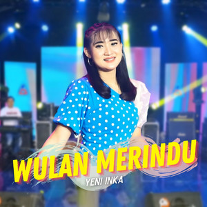 Download Lagu Yeni Inka - Wulan Merindu MP3 Download Lagu Yeni Inka - Wulan Merindu MP3