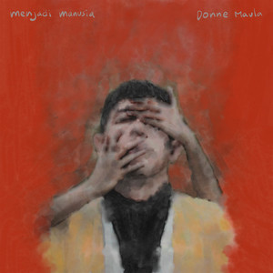 Download Lagu Donne Maula - Menjadi Manusia MP3