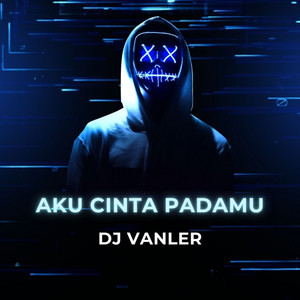Download Lagu DJ Vanler - Aku Cinta Padamu MP3 Download Lagu DJ Vanler - Aku Cinta Padamu MP3