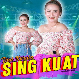 Download Lagu Dini Kurnia - Sing Kuat - Koplo Version MP3 Download Lagu Dini Kurnia - Sing Kuat - Koplo Version MP3