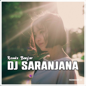 Download Lagu REMIXER 17 - DJ SARANJANA BANJAR MIX MP3 Download Lagu REMIXER 17 - DJ SARANJANA BANJAR MIX MP3