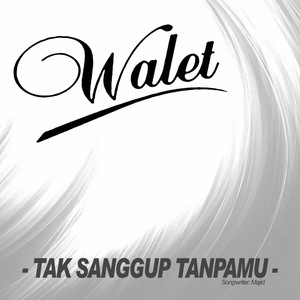 Download Lagu Walet Band - Tak Sanggup Tanpamu MP3 Download Lagu Walet Band - Tak Sanggup Tanpamu MP3