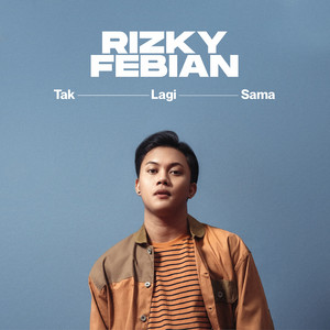 Download Lagu Rizky Febian - Tak Lagi Sama MP3