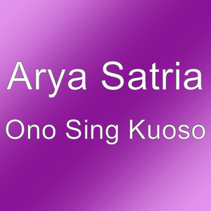 Download Lagu Arya Satria - Ono Sing Kuoso MP3
