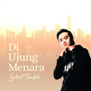 Download Lagu Iqbal Taufik - Di Ujung Menara MP3 Download Lagu Iqbal Taufik - Di Ujung Menara MP3