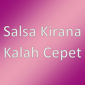 Download Lagu Salsa Kirana - Kalah Cepet MP3 Download Lagu Salsa Kirana - Kalah Cepet MP3