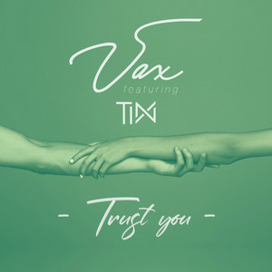 Download Lagu VAX, Tinx - Trust You MP3 Download Lagu VAX, Tinx - Trust You MP3