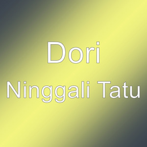 Download Lagu Dori - Ninggali Tatu MP3 Download Lagu Dori - Ninggali Tatu MP3