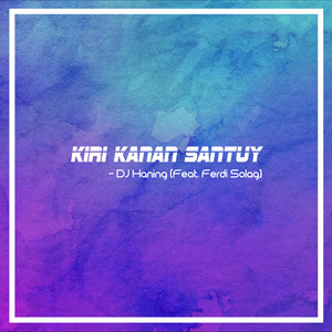 Download Lagu DJ Haning, Ferdi Solag - Kiri Kanan Santuy MP3 Download Lagu DJ Haning, Ferdi Solag - Kiri Kanan Santuy MP3