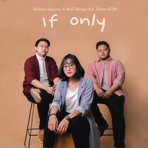 Download Lagu Mahesa Santoso, Rafi Daeng, Illona ATSP - If Only MP3 Download Lagu Mahesa Santoso, Rafi Daeng, Illona ATSP - If Only MP3