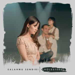 Download Lagu Cholesterol - Salahmu Sendiri MP3 Download Lagu Cholesterol - Salahmu Sendiri MP3