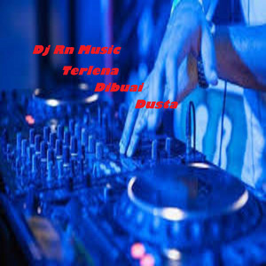 Download Lagu Dj Rn Music - Dj Terlena Dibuai Dusta - Remix MP3 Download Lagu Dj Rn Music - Dj Terlena Dibuai Dusta - Remix MP3