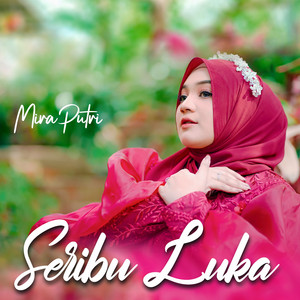 Download Lagu Mira Putri - Seribu Luka MP3 Download Lagu Mira Putri - Seribu Luka MP3