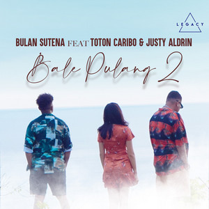 Download Lagu Bulan Sutena, Toton Caribo, Justy Aldrin - Bale Pulang 2 MP3