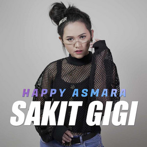 Download Lagu Happy Asmara - Sakit Gigi MP3 Download Lagu Happy Asmara - Sakit Gigi MP3