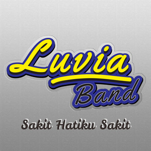 Download Lagu Luvia Band - Sakit Hatiku Sakit MP3