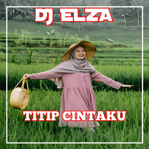Download Lagu DJ ELZA - DJ Titip Cintaku MP3 Download Lagu DJ ELZA - DJ Titip Cintaku MP3