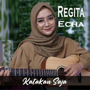 Download Lagu Regita Echa - Katakan Saja MP3 Download Lagu Regita Echa - Katakan Saja MP3