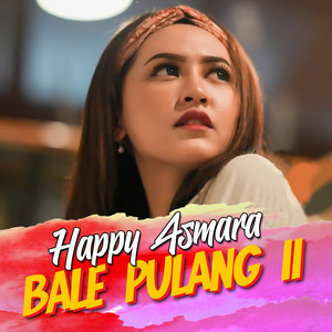 Download Lagu Happy Asmara - Bale Pulang 2 MP3 Download Lagu Happy Asmara - Bale Pulang 2 MP3