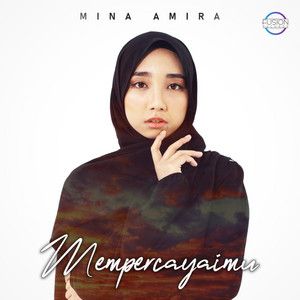 Download Lagu Mina Amira - Mempercayaimu MP3 Download Lagu Mina Amira - Mempercayaimu MP3