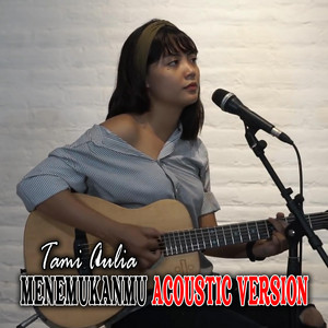 Download Lagu Tami Aulia - Menemukanmu - Acoustic Version MP3