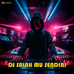 Download Lagu DJ Andies - DJ SALAH MU SENDIRI MP3 Download Lagu DJ Andies - DJ SALAH MU SENDIRI MP3
