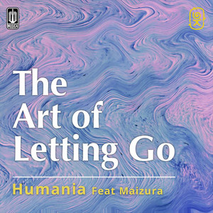 Download Lagu Humania, Maizura - The Art Of Letting Go MP3 Download Lagu Humania, Maizura - The Art Of Letting Go MP3