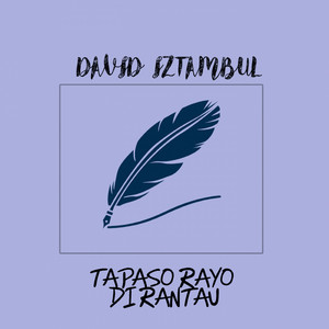Download Lagu David Iztambul - Tapaso Rayo Di Rantau MP3 Download Lagu David Iztambul - Tapaso Rayo Di Rantau MP3