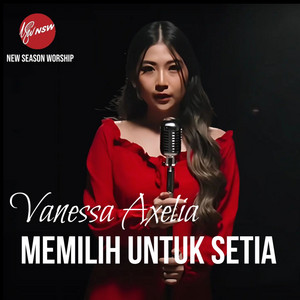 Download Lagu Vanessa Axelia - Memilih Untuk Setia MP3 Download Lagu Vanessa Axelia - Memilih Untuk Setia MP3