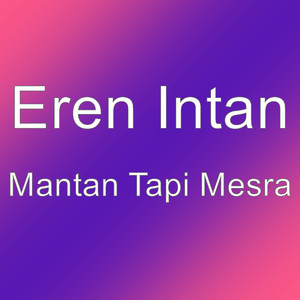 Download Lagu Eren Intan - Mantan Tapi Mesra MP3 Download Lagu Eren Intan - Mantan Tapi Mesra MP3