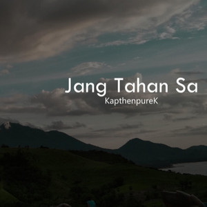 Download Lagu Kapthenpurek - Jang Tahan Sa MP3 Download Lagu Kapthenpurek - Jang Tahan Sa MP3