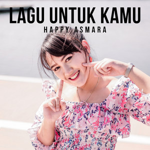 Download Lagu Happy Asmara - Lagu Untuk Kamu MP3 Download Lagu Happy Asmara - Lagu Untuk Kamu MP3