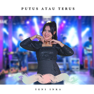 Download Lagu Yeni Inka - Putus Atau Terus MP3 Download Lagu Yeni Inka - Putus Atau Terus MP3