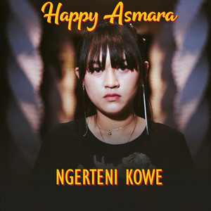 Download Lagu Happy Asmara - Ngerteni Kowe MP3 Download Lagu Happy Asmara - Ngerteni Kowe MP3