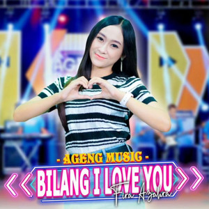 Download Lagu Ageng Music, Fira Azahra - Bilang I Love You MP3 Download Lagu Ageng Music, Fira Azahra - Bilang I Love You MP3