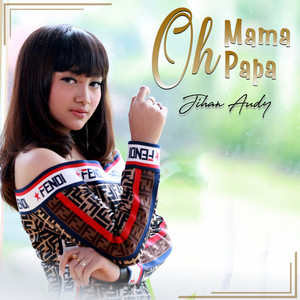 Download Lagu Jihan Audy - Oh Mama Oh Papa MP3 Download Lagu Jihan Audy - Oh Mama Oh Papa MP3