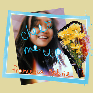 Download Lagu Francesca Gabrie - Cheer Me Up MP3 Download Lagu Francesca Gabrie - Cheer Me Up MP3