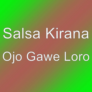 Download Lagu Salsa Kirana - Ojo Gawe Loro MP3 Download Lagu Salsa Kirana - Ojo Gawe Loro MP3