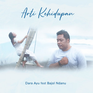 Download Lagu Dara Ayu, Bajol Ndanu - Arti Kehidupan MP3 Download Lagu Dara Ayu, Bajol Ndanu - Arti Kehidupan MP3