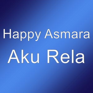 Download Lagu Happy Asmara - Aku Rela MP3