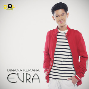 Download Lagu Evra - Dimana Kemana MP3 Download Lagu Evra - Dimana Kemana MP3