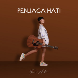 Download Lagu Tami Aulia - Penjaga Hati MP3 Download Lagu Tami Aulia - Penjaga Hati MP3