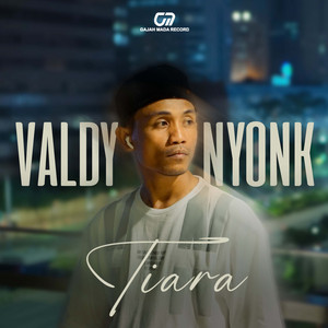 Download Lagu Valdy Nyonk - Tiara MP3 Download Lagu Valdy Nyonk - Tiara MP3