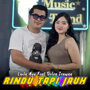 Download Lagu Laila Ayu, Delva Irawan - Rindu Tapi Jauh MP3 Download Lagu Laila Ayu, Delva Irawan - Rindu Tapi Jauh MP3