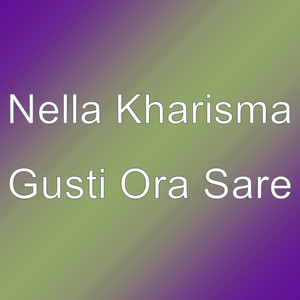 Download Lagu Nella Kharisma - Gusti Ora Sare MP3 Download Lagu Nella Kharisma - Gusti Ora Sare MP3