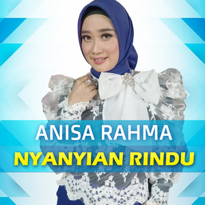 Download Lagu Anisa Rahma - Nyanyian Rindu MP3 Download Lagu Anisa Rahma - Nyanyian Rindu MP3