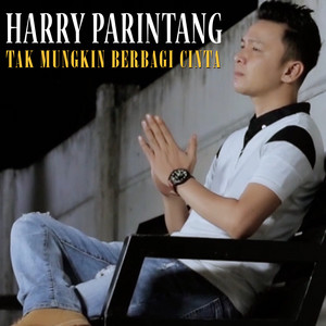 Download Lagu Harry Parintang - Tak Mungkin Berbagi Cinta MP3
