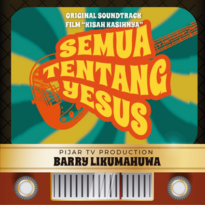 Download Lagu Barry Likumahuwa - Semua Tentang Yesus (Original Soundtrack Kisah Kasih-Nya) MP3 Download Lagu Barry Likumahuwa - Semua Tentang Yesus (Original Soundtrack Kisah Kasih-Nya) MP3