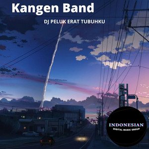 Download Lagu Kangen Band - DJ PELUK ERAT TUBUHKU MP3 Download Lagu Kangen Band - DJ PELUK ERAT TUBUHKU MP3