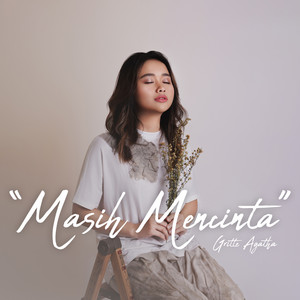Download Lagu Gritte Agatha - Masih Mencinta MP3 Download Lagu Gritte Agatha - Masih Mencinta MP3